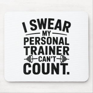 I Swear My Trainer Can’t Count Funny Gym Humor  Mouse Mat