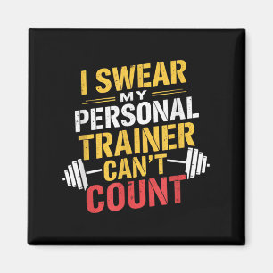 I Swear My Trainer Can’t Count Funny Gym Magnet