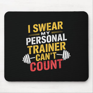 I Swear My Trainer Can’t Count Funny Gym Mouse Mat