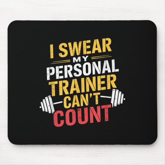 I Swear My Trainer Can’t Count Funny Gym  Mouse Mat (Front)