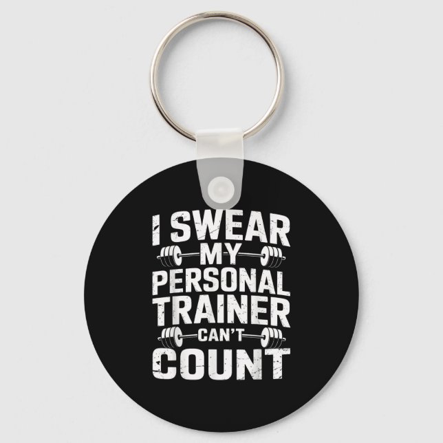 I Swear My Trainer Can’t Count Funny Gym Sarcasm  Key Ring (Front)