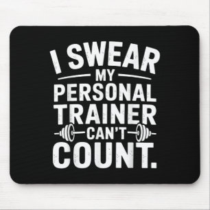 I Swear My Trainer Can’t Count Funny Gym Sarcasm Mouse Mat