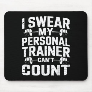 I Swear My Trainer Can’t Count Funny Gym Sarcasm Mouse Mat