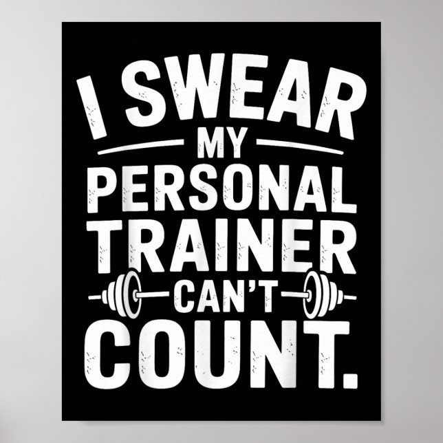 I Swear My Trainer Can’t Count Funny Gym Sarcasm  Poster (Front)