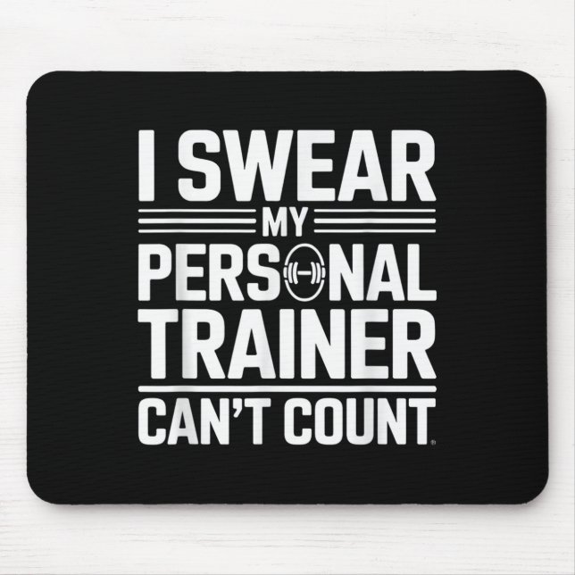 I Swear My Trainer Can’t Count Funny Lifting Quote Mouse Mat (Front)