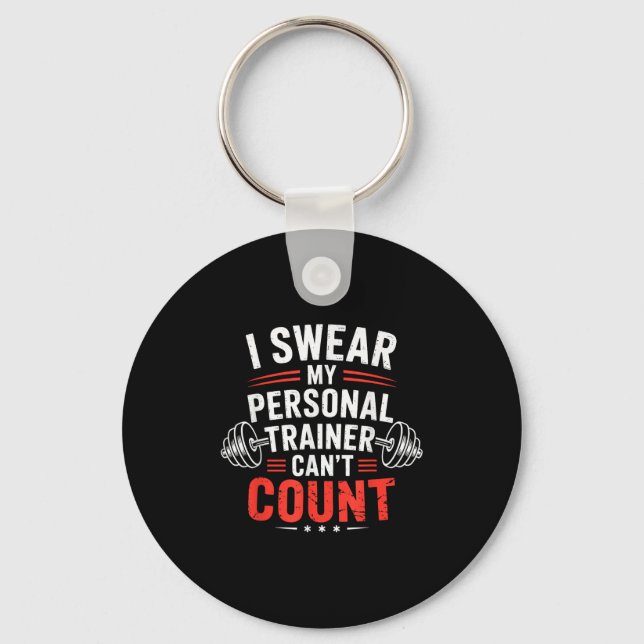 I Swear My Trainer Can’t Count Gym Humor  Key Ring (Front)