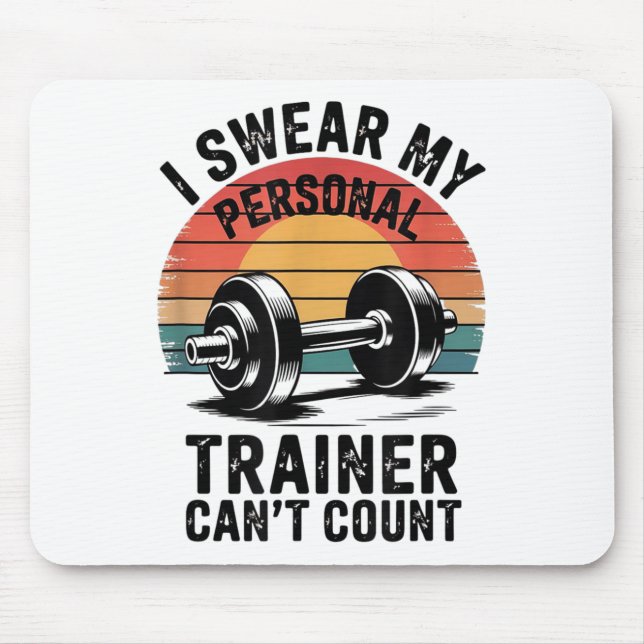 I Swear My Trainer Can't Count For Gym Enthusiasts Mouse Mat (Front)