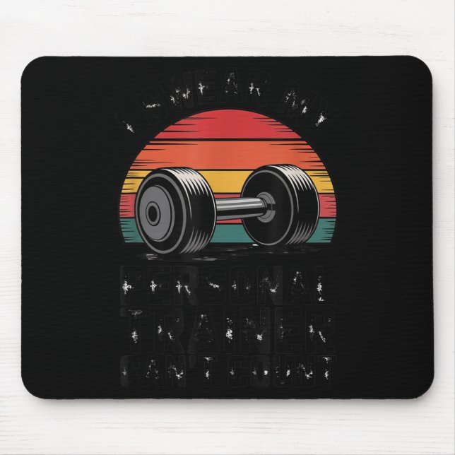 I Swear My Trainer Can't Count For Gym Enthusiasts Mouse Mat (Front)