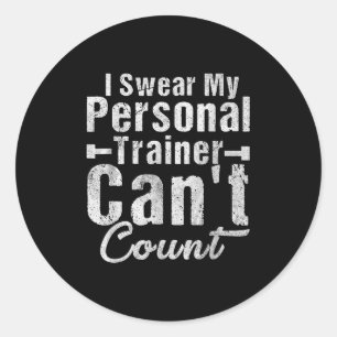 I Swear My Trainer Can't Count Funny Weightlifting Classic Round Sticker