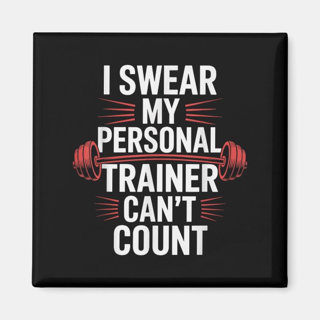 I Swear My Trainer Can't Count Gym  Magnet (Front)