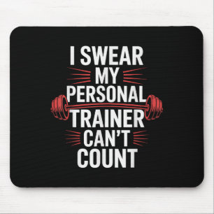 I Swear My Trainer Can't Count Gym Mouse Mat
