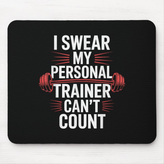 I Swear My Trainer Can't Count Gym  Mouse Mat (Front)
