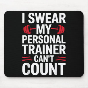 I Swear My Trainer Can't Count Gym Mouse Mat