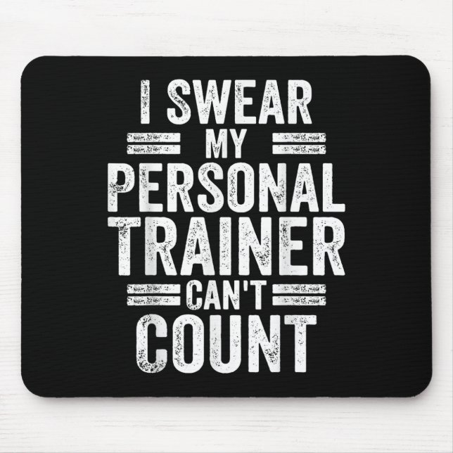 I Swear My Trainer Can't Count Humor Workout Gym  Mouse Mat (Front)
