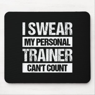 I Swear My Trainer Can't Count Mouse Mat