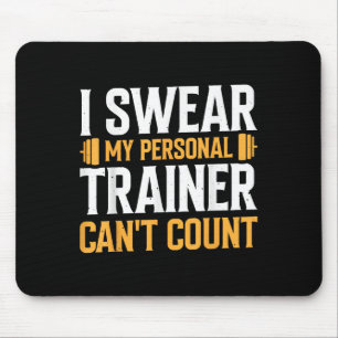 I Swear My Trainer Can't Count Mouse Mat