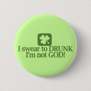 I Swear To Drunk I'm NOT God! 6 Cm Round Badge