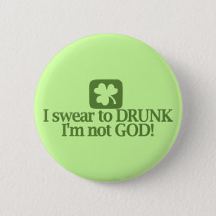 I Swear To Drunk I'm NOT God! 6 Cm Round Badge