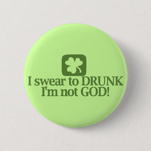 I swear to drunk I'm not God! 6 Cm Round Badge