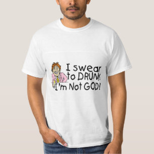 I Swear To Drunk Im Not God (Drunk Man) T-Shirt