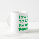 I Swear To Go I'm Half Irish Coffee Mug (Front Left)