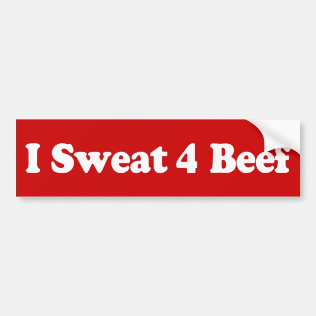 I Sweat 4 Beef Dark Bumper Sticker (Front)
