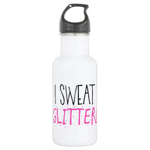 "I Sweat GLITTER!" 532 Ml Water Bottle