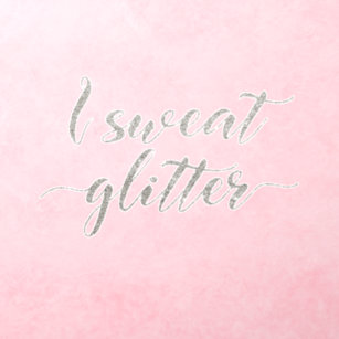I Sweat Glitter look Silver Handwritten Font  Wall Decal