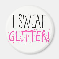 I Sweat "GLITTER!"
