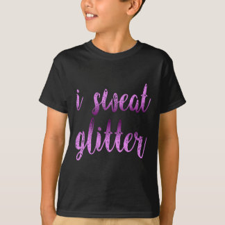 I Sweat Glitter Motivation Quotes Gift Shirt 