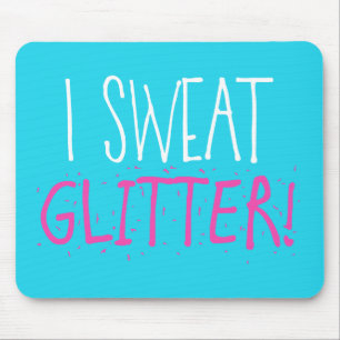 I Sweat "GLITTER!" Mouse Mat