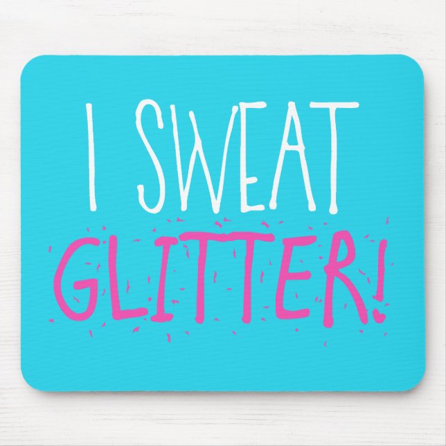 I Sweat "GLITTER!" Mouse Mat (Front)