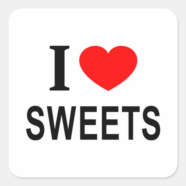 I ❤️ SWEETS I LOVE SWEETS I HEART SWEETS SQUARE STICKER (Front)
