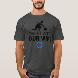 I Swept With Your Wife Curling Tees Funny Curling 