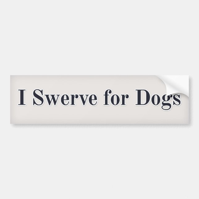 I swerve for Dogs Bumper Sticker (Front)
