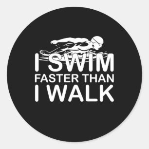 I Swim Faster Than I Walk Classic Round Sticker
