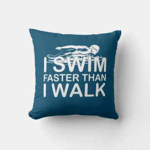 I Swim Faster Than I Walk Cushion