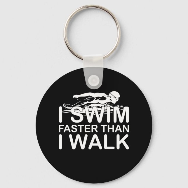 I Swim Faster Than I Walk Key Ring (Front)