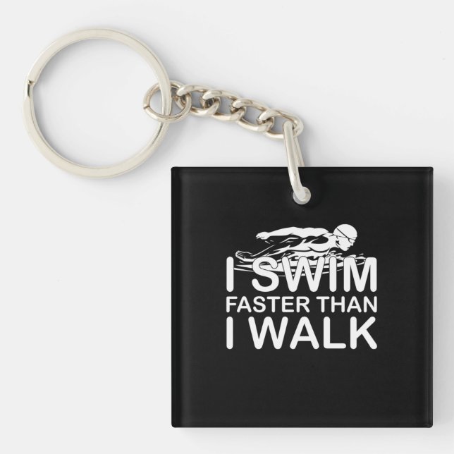 I Swim Faster Than I Walk Key Ring (Front)