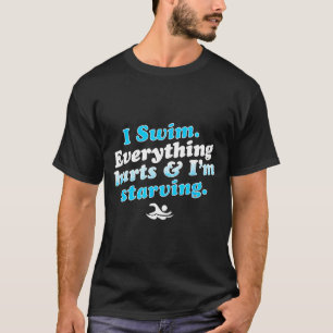 I Swim Funny Swimmer Quote  T-Shirt
