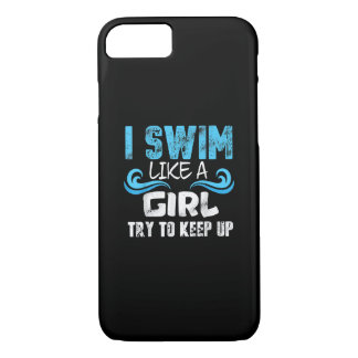 I Swim Like A Girl Try To Keep Up - Funny Swimming iPhone 8/7 Case