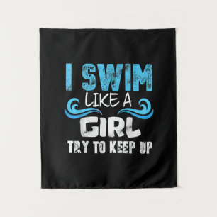 I Swim Like A Girl Try To Keep Up - Funny Swimming Tapestry