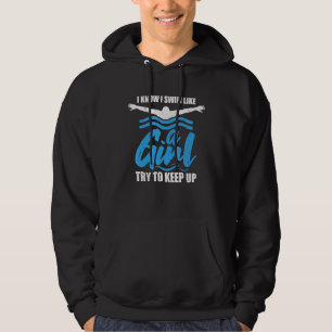 I Swim Like A Girl Try To Keep Up Swimmer Swimmi Hoodie