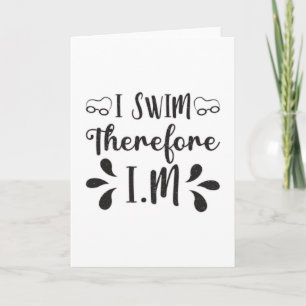 I Swim Therefore I.M Swimming Swimmer Swim Water Card