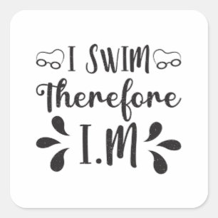 I Swim Therefore I.M Swimming Swimmer Swim Water Square Sticker