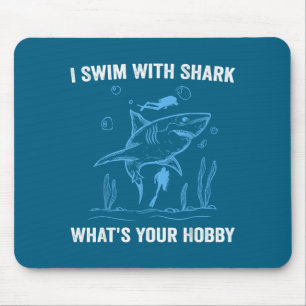 I Swim With Shark, What's Your Hobby, Funny Scuba  Mouse Mat