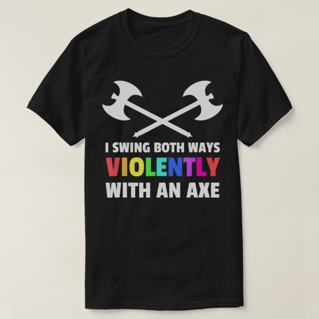 I Swing Both Ways Violently With An Ae Lgbt  T-Shirt (Design Front)