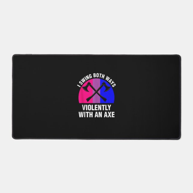 _I Swing Both Ways Violently With An Axe_ Bisexual Desk Mat (Front)