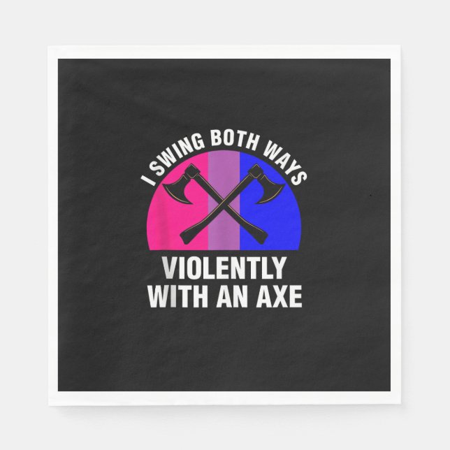 _I Swing Both Ways Violently With An Axe_ Bisexual Napkin (Front)