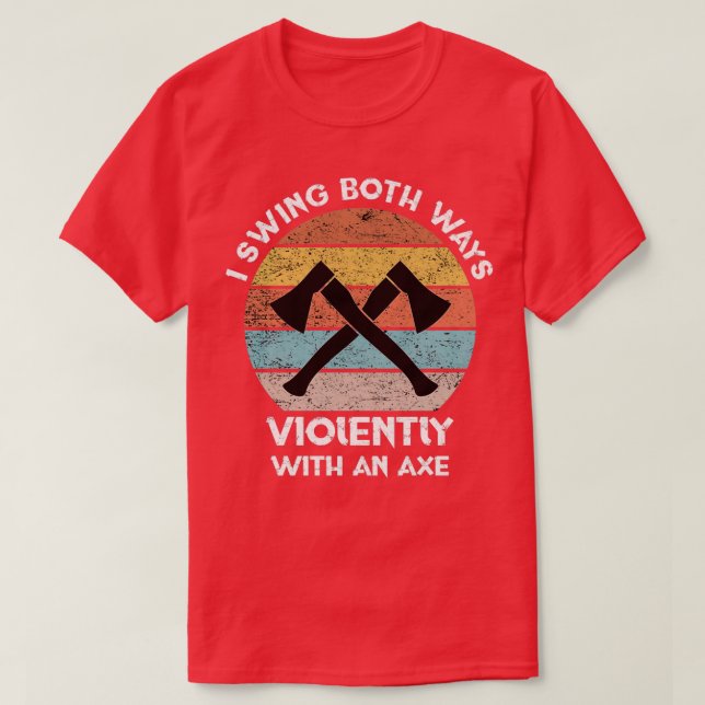 I swing both ways violently with an axe Bisexual q T-Shirt (Design Front)